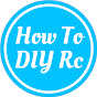 How To DIY Rc