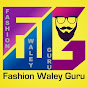 Fashion Waley guru