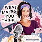 What Makes You Think Podcast