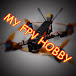 My FPV Hobby