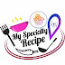 My Specialty Recipe