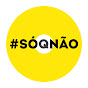 #SÓQNÃO