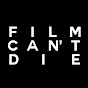 Film Can't Die