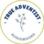 TRUE ADVENTIST AUDIOBOOKS