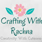 Crafting with Rachna “crafting with rachna”