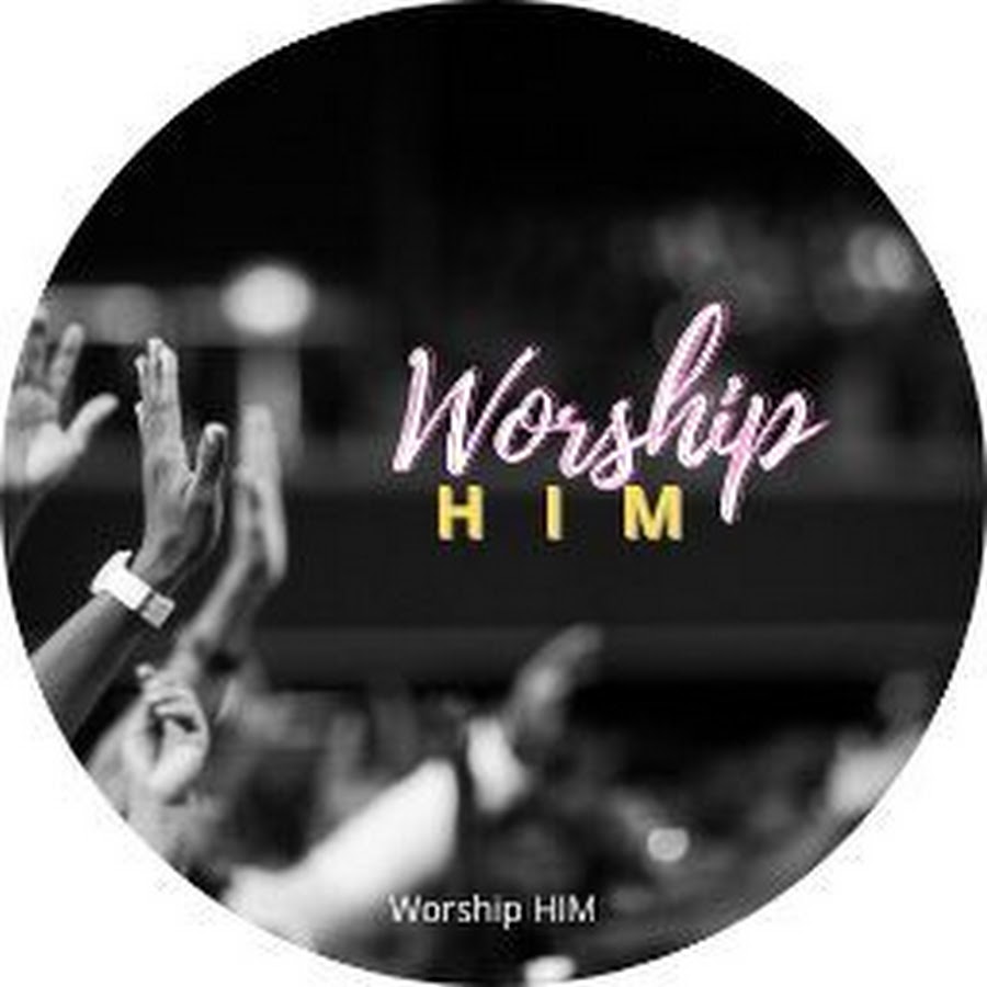 Worship HIM - YouTube