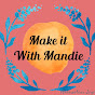 Make it with Mandie