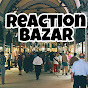 Reaction Bazar