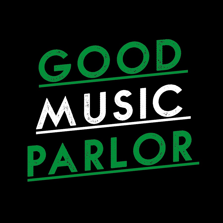 GOOD MUSIC PARLOR - YouTube