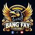 BANG FAY CHANNEL