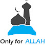 Only for Allah