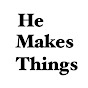 He Makes Things