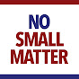 No Small Matter