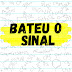 Bateu o Sinal