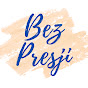 Bez Presji