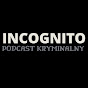 Incognito - podcast kryminalny