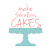 Make Fabulous Cakes