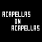 Acapellas on Acapellas