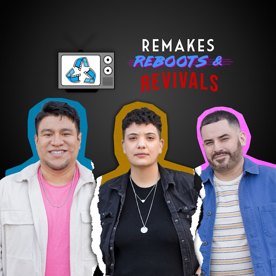 Remakes Reboots and Revivals Podcast