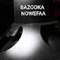 BAZOOKA NOWEFAA