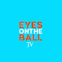 Eyes On The Ball TV