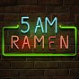 5 AM Ramen