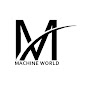 MACHINE WORLD