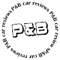 P&B Car Reviews