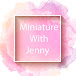 Miniature With Jenny