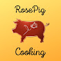 RosePig Cooking