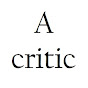a critic without a cause