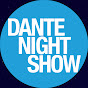 Dante Night Show