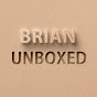 Brian Unboxed