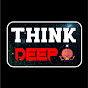 Think Deep