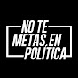 No te metas en política