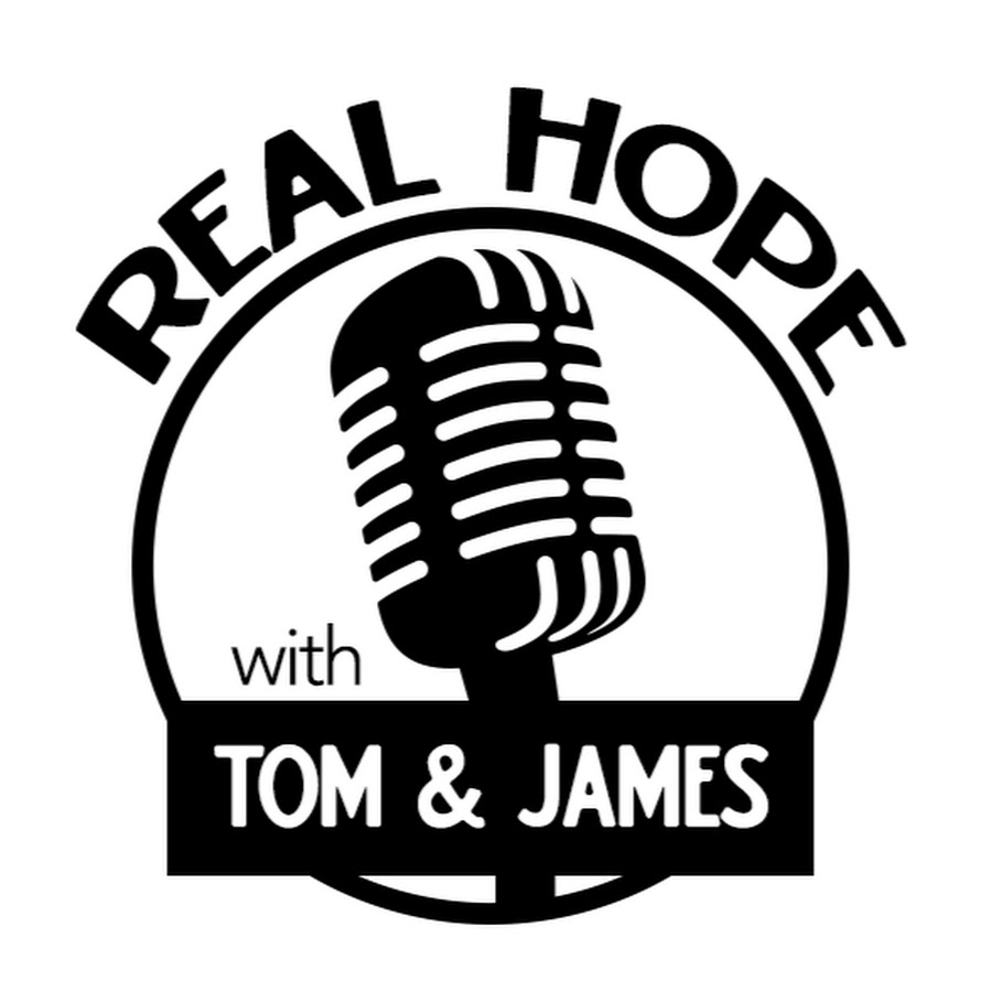 Real Hope with Tom & James