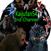 Kaijufan54's 2nd Channel