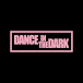 DANCE IN THE DARK