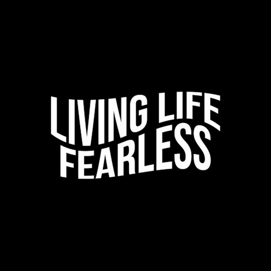 LIVING LIFE FEARLESS