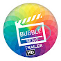 Bubble Movs Trailers
