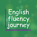 English Fluency Journey