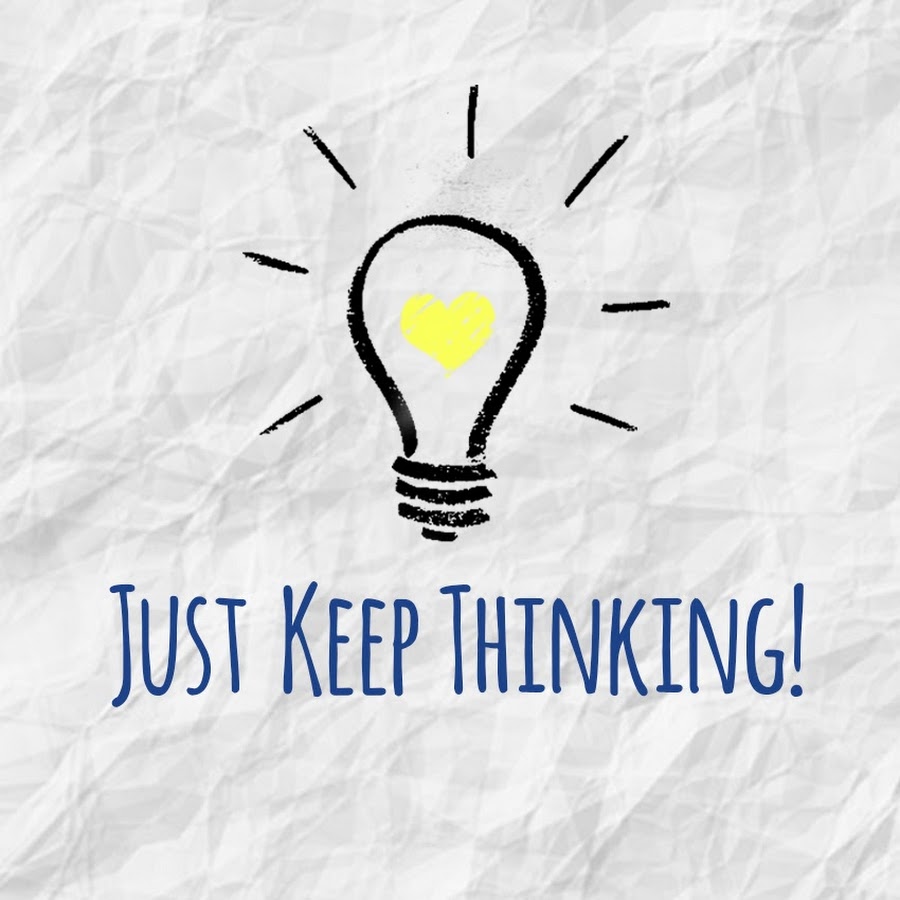 Just Keep Thinking @JustKeepThinking
