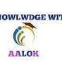 KNOWLEDGE WITH AALOK SINGH RAJPOOT