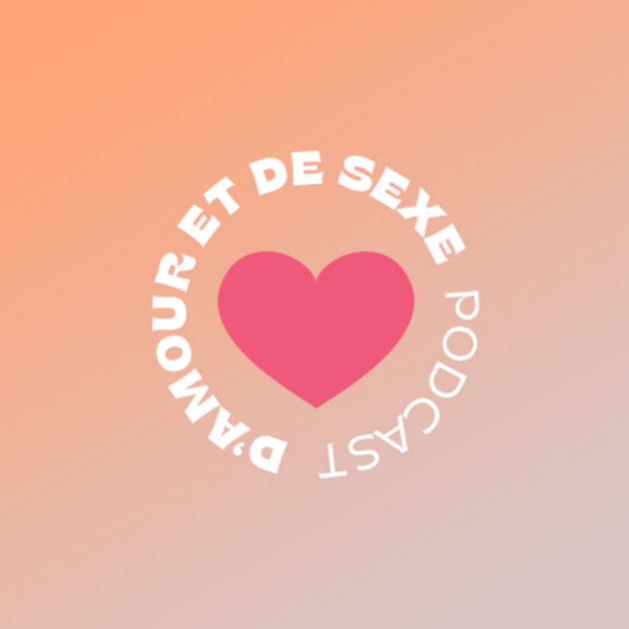 D'amour et de Sexe - Podcast @damouretdesexe