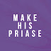 MAKE HIS PRAISE메이크 히스 프레이즈