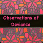 Observations of Deviance