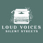 Loud Voices Silent Streets