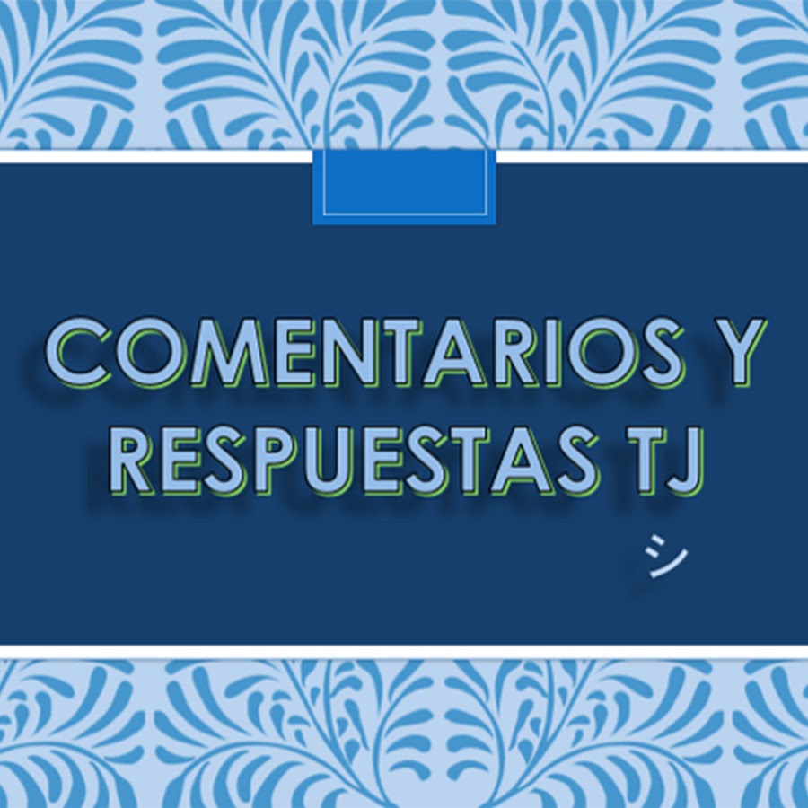 Comentarios y Respuestas TJ @comentariosyrespuestasTJ