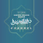 Bismillah channel