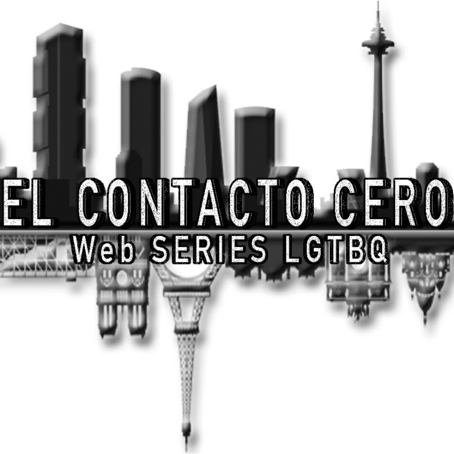 El Contacto Cero Web Series LGBTQ @elcontactocero